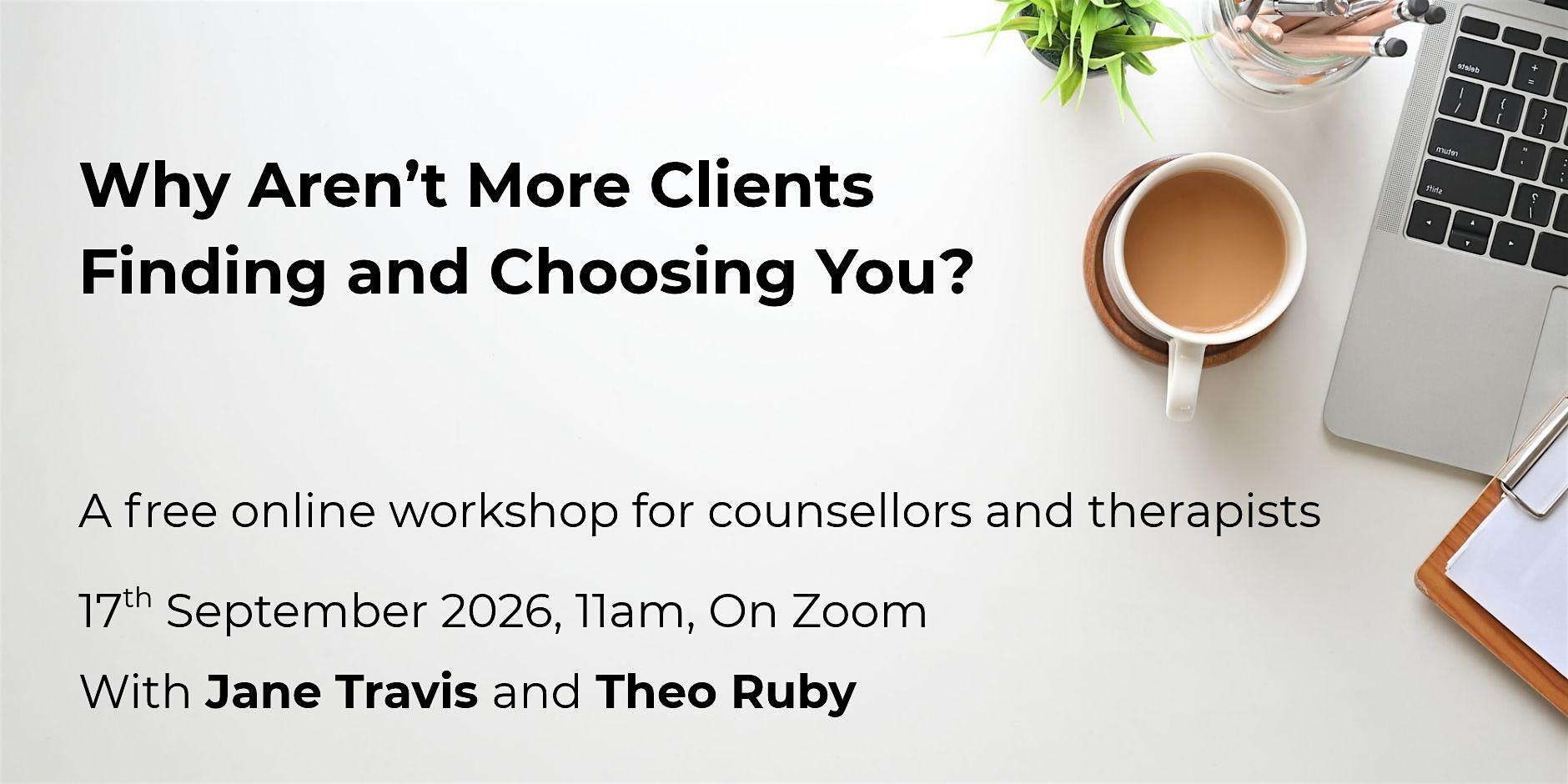 Why Aren’t More Clients Finding and Choosing You? Why Aren't More Clients Finding and Choosing You?